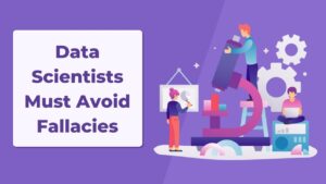 Read more about the article Data Scientists Must Avoid Fallacies