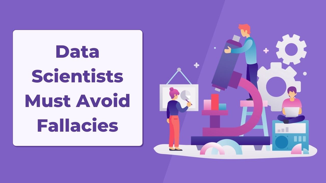 You are currently viewing Data Scientists Must Avoid Fallacies