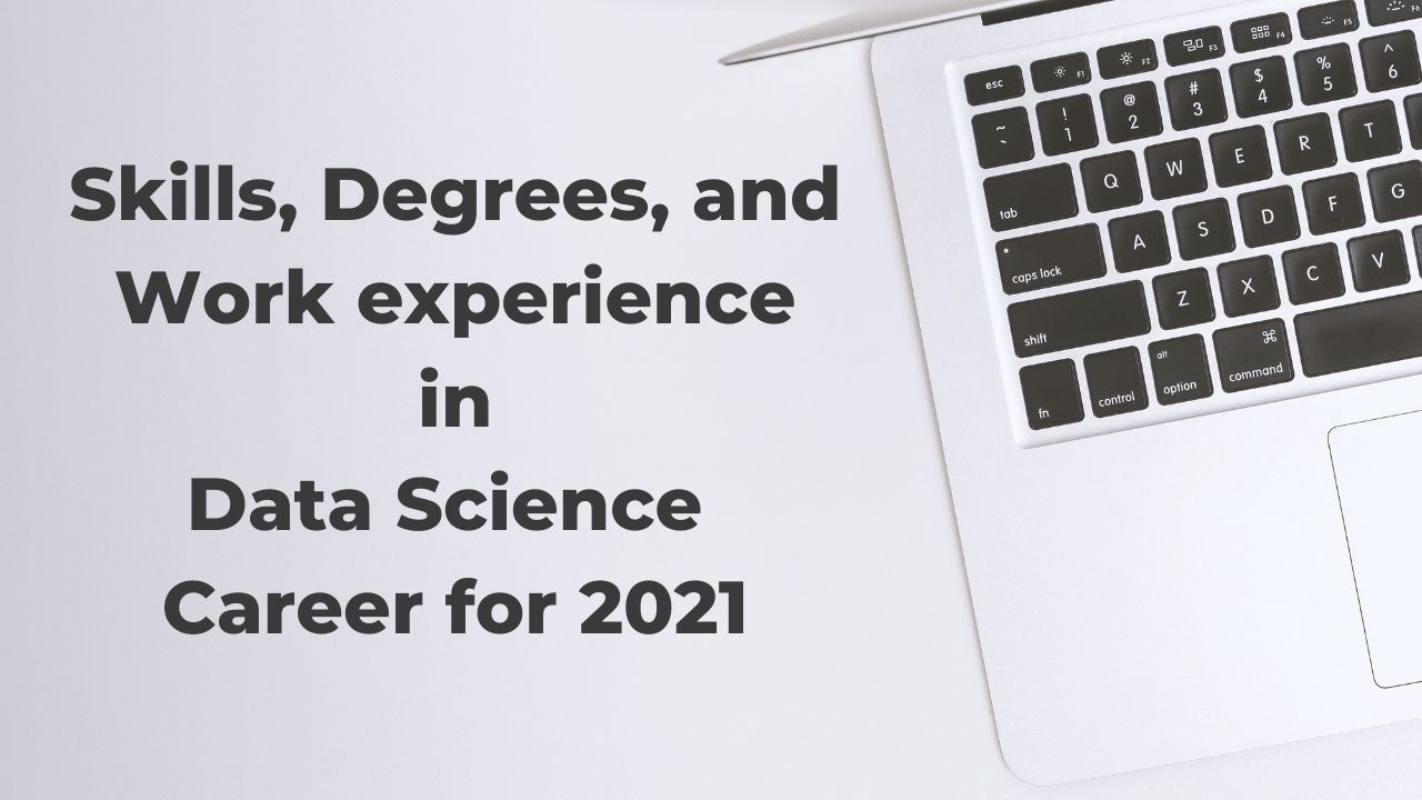 You are currently viewing Skills, Degrees, and Work experience in Data Science Career for 2021