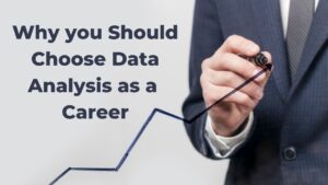 Read more about the article Why you should choose Data Analysis as a Career