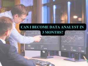 Read more about the article Can I become data analyst in 3 months?