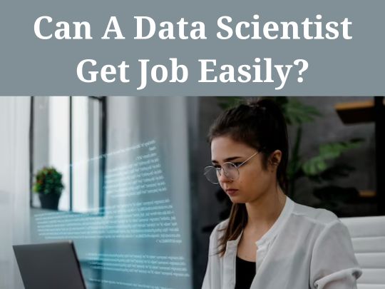 Read more about the article Can A Data Scientist Get Job Easily?