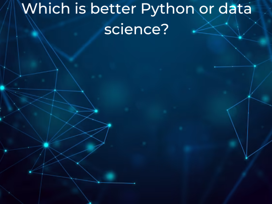 You are currently viewing Which is better Python or data science?