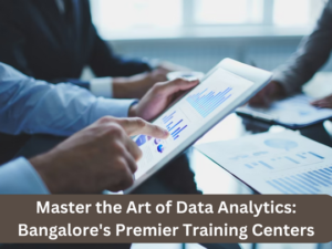 Read more about the article Master the Art of Data Analytics: Bangalore’s Premier Training Centers