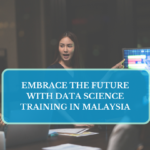 Embrace the Future with Data Science Training in Malaysia